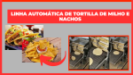 Linha de tortilla de milho e nachos Equipam